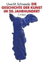 Uwe M. Schneede - Die Geschichte der Kunst im 20. Jahrhundert, Inbunden