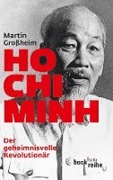 bokomslag Ho Chi Minh, Der geheimnisvolle Revolutionär