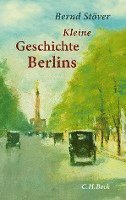 Bernd Stöver - Kleine Geschichte Berlins, Inbunden