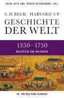 Akira Iriye, Jürgen Osterhammel, Wolfgang Reinhard - Geschichte der Welt  1350-1750, Inbunden