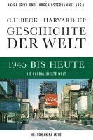 Akira Iriye, Jürgen Osterhammel - Geschichte der Welt. Band 06: 1945 bis heute, Inbunden