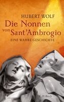 Hubert Wolf - Die Nonnen von Sant'Ambrogio, Inbunden