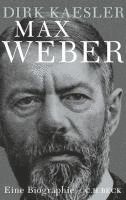 Dirk Kaesler - Max Weber, Inbunden