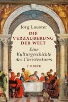 Jörg Lauster - Die Verzauberung der Welt, Inbunden