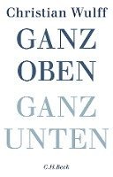 Christian Wulff - Ganz oben Ganz unten, Inbunden