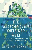 Alastair Bonnett - Die seltsamsten Orte der Welt, Inbunden