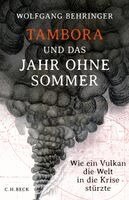 Wolfgang Behringer - Tambora und das Jahr ohne Sommer, Inbunden