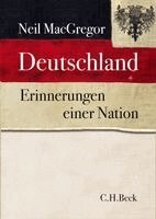 Neil MacGregor - Deutschland Erinnerungen einer Nation, Inbunden