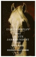 bokomslag Das letzte Jahrhundert der Pferde