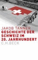 Jakob Tanner - Geschichte der Schweiz im 20. Jahrhundert, Inbunden