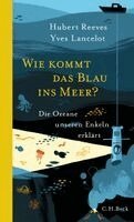 Hubert Reeves, Yves Lancelot - Wie kommt das Blau ins Meer?, Inbunden