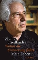 Saul Friedländer - Wohin die Erinnerung führt, Inbunden