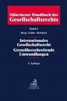 Münchener Handbuch des Gesellschaftsrechts Band 06: Internationales Gesellschaftsrecht, Grenzüberschreitende Umwandlungen 1