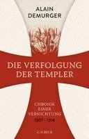 Alain Demurger - Die Verfolgung der Templer, Inbunden