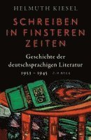 Helmuth Kiesel - Geschichte der deutschen Literatur  Bd. 11: Schreiben in finsteren Zeiten, Inbunden