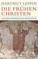 Hartmut Leppin - Die frühen Christen, Inbunden