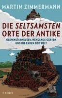 Martin Zimmermann - Die seltsamsten Orte der Antike, Inbunden