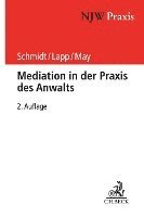 Frank H. Schmidt, Thomas Lapp, Andreas May - Mediation in der Praxis des Anwalts, Häftad