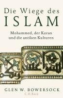 Glen W. Bowersock - Die Wiege des Islam, Inbunden