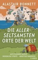 Alastair Bonnett - Die allerseltsamsten Orte der Welt, Inbunden