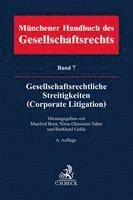 Manfred Born, Nima Ghassemi-Tabar, Burkhard Gehle - Münchener Handbuch des Gesellschaftsrechts  Bd 7: Gesellschaftsrechtliche Streitigkeiten (Corporate Litigation), Inbunden