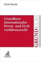 Susanne Lilian Gössl, Leonhard Hübner, Florian Kienle - Grundkurs Internationales Privat- und Zivilverfahrensrecht, Häftad