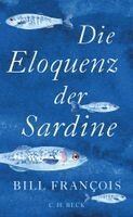 Bill François - Die Eloquenz der Sardine, Inbunden