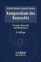 Rolf Kniffka, Wolfgang Koeble, Andreas Jurgeleit, Dagmar Sacher - Kompendium des Baurechts, Inbunden