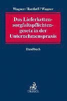 Marc Ruttloff, Eric Wagner, Simon Wagner - Das Lieferkettensorgfaltspflichtengesetz in der Unternehmenspraxis, Inbunden