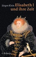 bokomslag Elisabeth I. und ihre Zeit