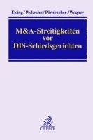 Siegfried H. Elsing, Günter Pickrahn, Karl Pörnbacher, Gerhard Wagner - M&A-Streitigkeiten vor DIS-Schiedsgerichten, Inbunden