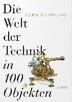 bokomslag Die Welt der Technik in 100 Objekten