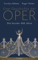 Carolyn Abbate, Roger Parker - Eine Geschichte der Oper, Inbunden