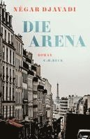 Négar Djavadi - Die Arena, Inbunden