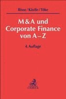 Jörg Risse, Florian Kästle, Matthias Töke - M&A und Corporate Finance von A-Z, Häftad