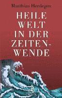 Matthias Herdegen - Heile Welt in der Zeitenwende, Inbunden