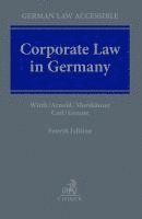 Gerhard Wirth, Michael Arnold, Ralf Morshäuser, Steffen Carl, Mark Greene - Corporate Law in Germany, Inbunden