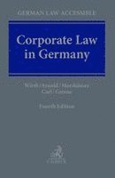 Gerhard Wirth, Michael Arnold, Ralf Morshäuser, Steffen Carl, Mark Greene - Corporate Law in Germany, Inbunden