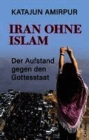 Katajun Amirpur - Iran ohne Islam, Inbunden