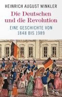 Heinrich August Winkler - Die Deutschen und die Revolution, Inbunden