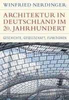 Winfried Nerdinger - Architektur in Deutschland im 20. Jahrhundert, Inbunden