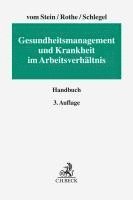 Jürgen vom Stein, Isabel Rothe, Rainer Schlegel - Gesundheitsmanagement und Krankheit im Arbeitsverhältnis, Inbunden