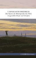 Caspar David Friedrich, Johannes Grave, Petra Kuhlmann-Hodick, Johannes Rößler - Die Kunst als Mittelpunkt der Welt, Inbunden