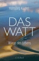 Hansjörg Küster - Das Watt, Inbunden