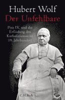 Hubert Wolf - Der Unfehlbare, Inbunden