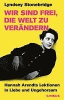 Lyndsey Stonebridge - Wir sind frei, die Welt zu verändern, Inbunden
