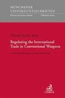 Regulating the International Trade in Conventional Weapons 1