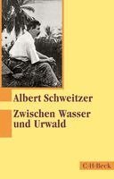 Albert Schweitzer - Zwischen Wasser und Urwald, Häftad