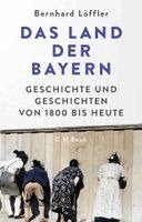 Bernhard Löffler - Das Land der Bayern, Inbunden