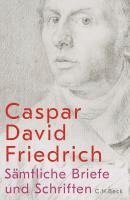 Caspar David Friedrich, Johannes Grave, Petra Kuhlmann-Hodick, Johannes Rößler - Sämtliche Briefe und Schriften, Inbunden